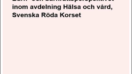 Omslag av: Utvärdering av Barn- och rättighetsperspektivet inom avdelning Hälsa och vård vid Svenska Röda Korset.
